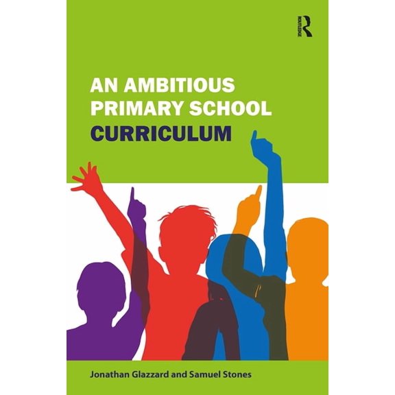 An Ambitious Primary School Curriculum, (Paperback)