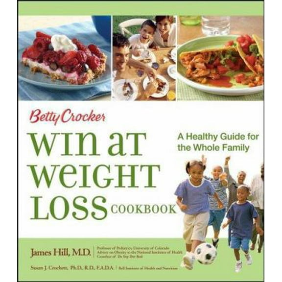 Pre-Owned Betty Crocker Win at Weight Loss Cookbook : A Healthy Guide for the Whole Family (Hardcover) 0764596101 9780764596100