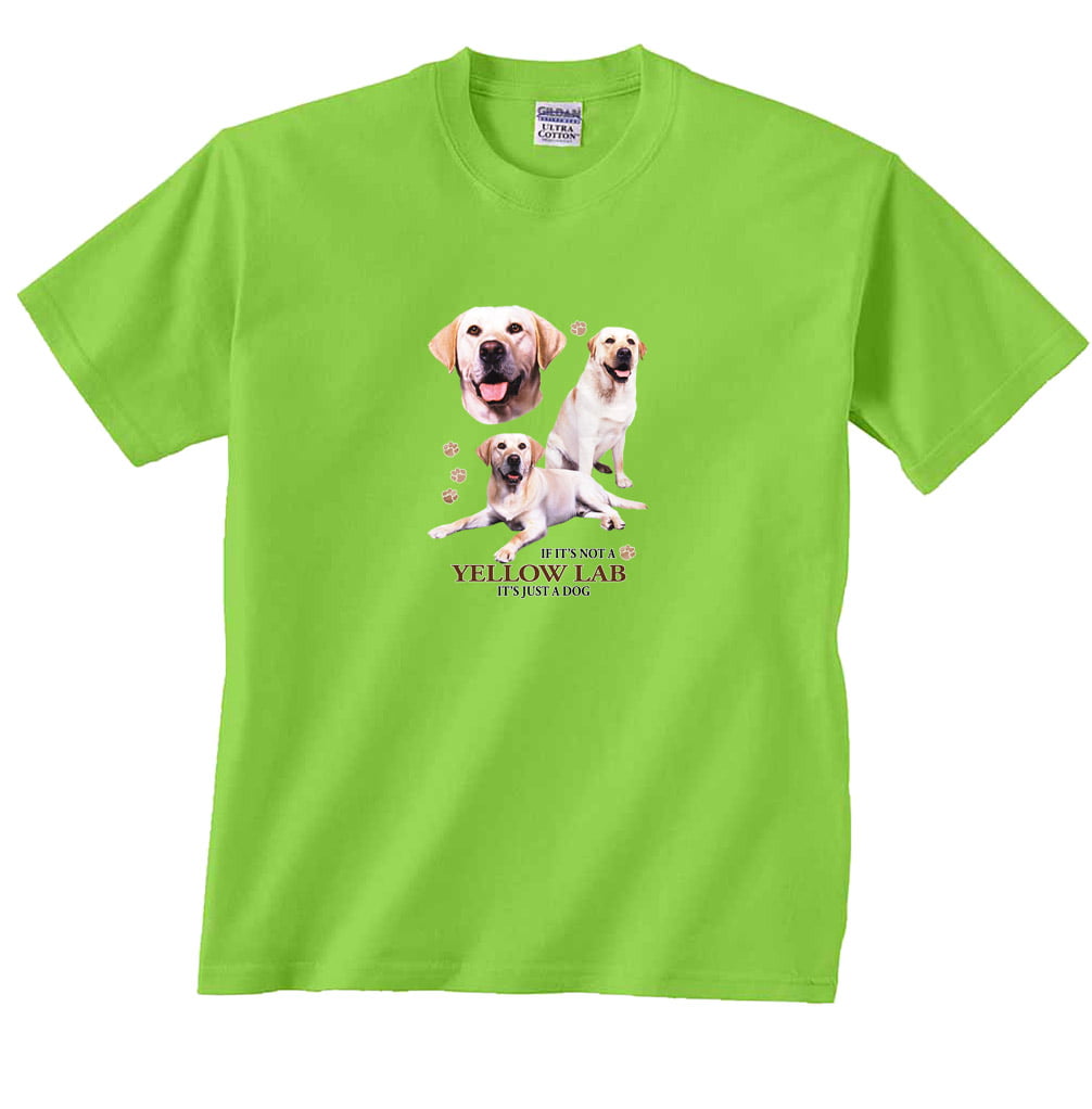 Yellow Lab Dog T-Shirt If It's Not a Yellow Lab It's Just a Dog T-shirt