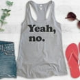 thumbnail image 2 of Yeah, No Tank Top, Ladies Racerback Tank Top, Sarcastic Tank, Trendy Tank, Snarky Tank, Heather Gray, Medium, 2 of 3