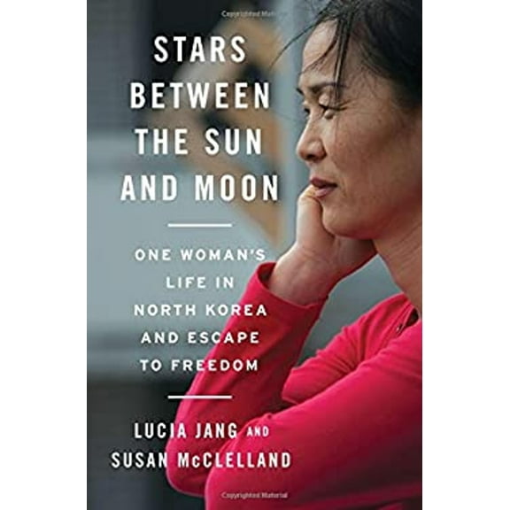 Pre-Owned Stars Between the Sun and Moon: One Woman's Life in North Korea and Escape to Freedom (Hardcover) 0393249220 9780393249224