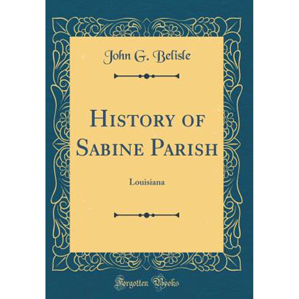 History of Sabine Parish Louisiana (Classic Reprint)