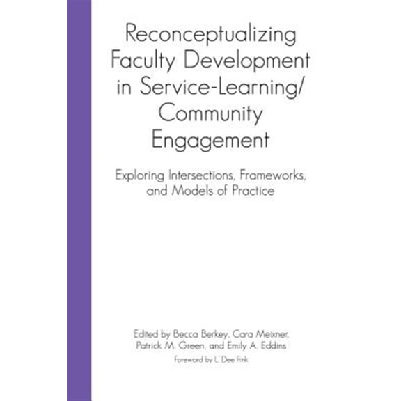 Pre-Owned Reconceptualizing Faculty Development in Service-Learning/Community Engagement: Exploring Intersections, Frameworks, and, (Hardcover)