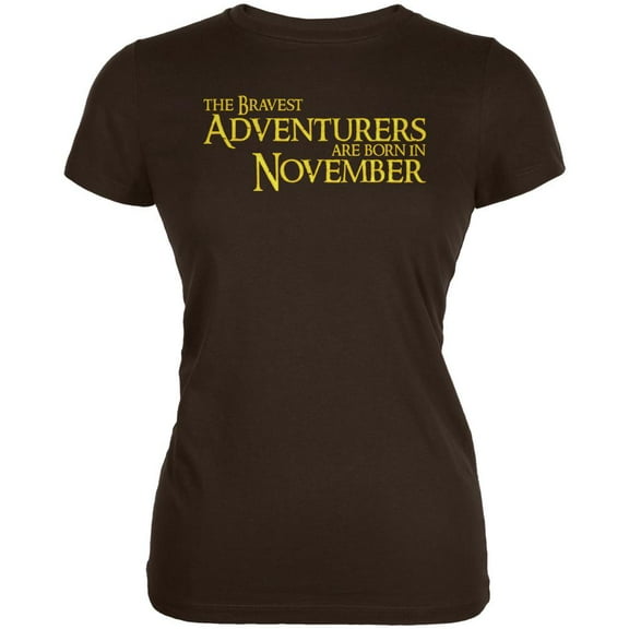 Brave Adventurers are Born in November Juniors Soft T Shirt Brown X-LG