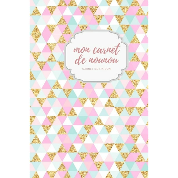 Mon Carnet De Nounou Carnet De Liaison Carnet De Correspondance I Assistante Maternelle Agenda I Agenda Bebe Nounou I Paperback Walmart Com Walmart Com