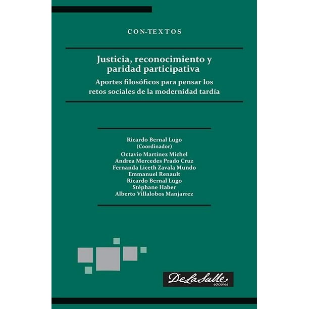 Justicia, reconocimiento y paridad participativa Aportes filosóficos para pensar los retos sociales De La Salle Ediciones 9786077491231
