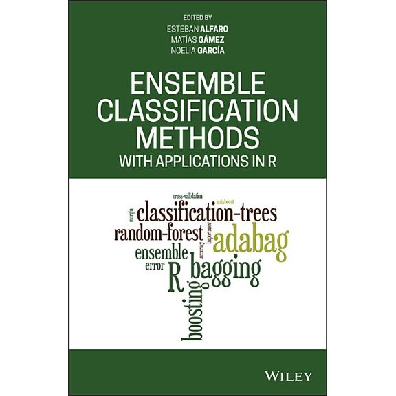 Ensemble Classification Methods with Applications in R (Hardcover)