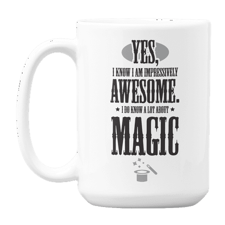 

Awesome I Know a Lot About Magic Funny Magician Quotes Coffee & Tea Gift Mug (15oz)