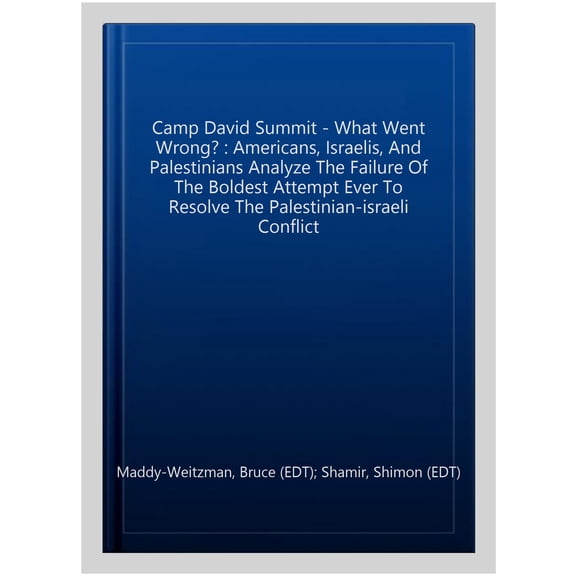 Pre-Owned The Camp David Summit - What Went Wrong? : Americans, Israelis, and Palestinians Analyze the Failure of the Boldest Attempt Ever to Resolve the Palestinian-Israeli Conflict (Paperback)