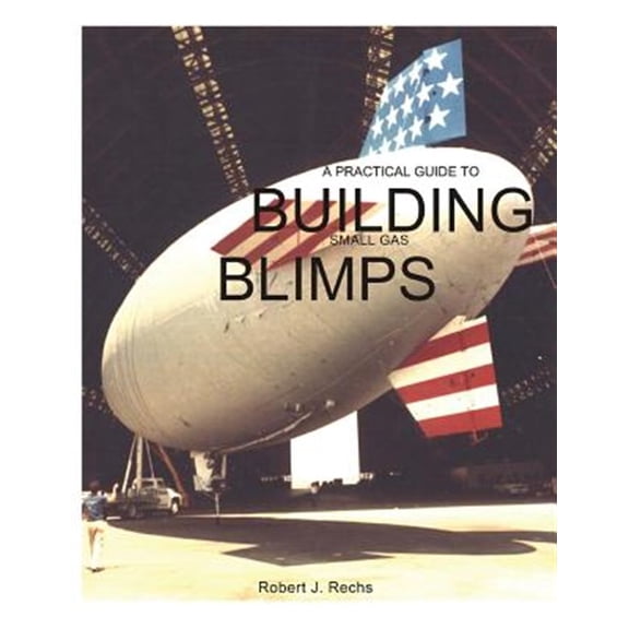 Pre-Owned Practical Guide to Building Small Gas Blimps