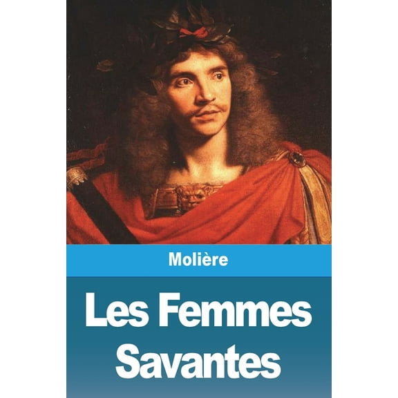 Les Femmes Savantes, (Paperback)