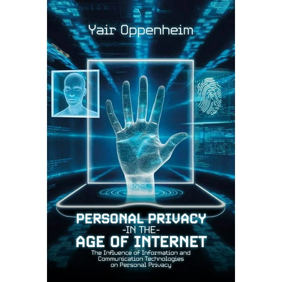 Personal Privacy in the Age of the Internet, The Influence of Information and Communication Technologies on Personal Pri, (Paperback)