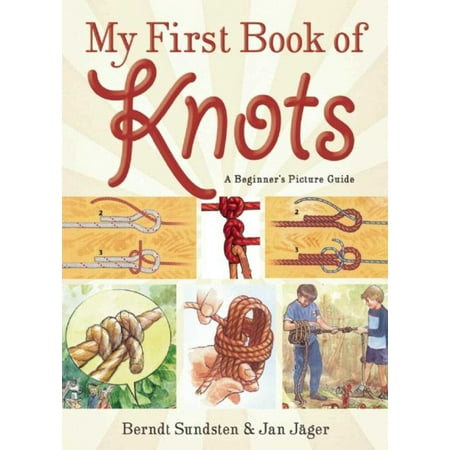 My First Book of Knots: A Beginner's Picture Guide (180 Color Illustrations) (The Best Knots To Know)