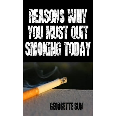 Reasons Why You Must Quit Smoking Today - eBook (Best Reasons To Quit Smoking)