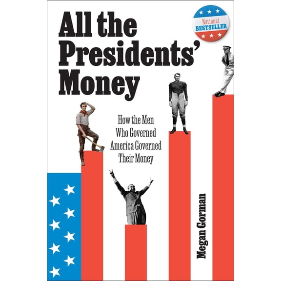 All the Presidents' Money: How the Men Who Governed America Governed Their Money, (Paperback)