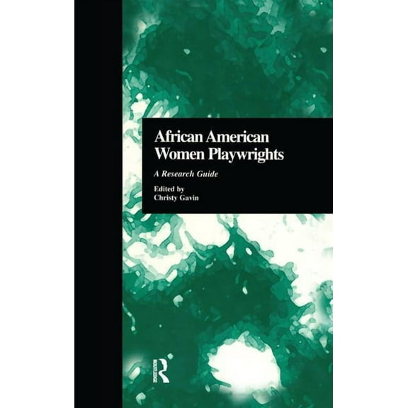 Critical Studies in Black Life and Cultu African American Women Playwrights: A Research Guide, (Paperback)