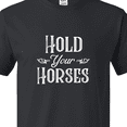 thumbnail image 4 of Inktastic Hold Your Horses in White T-Shirt, 4 of 5