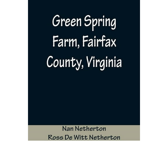 Green Spring Farm, Fairfax County, Virginia, (Paperback)