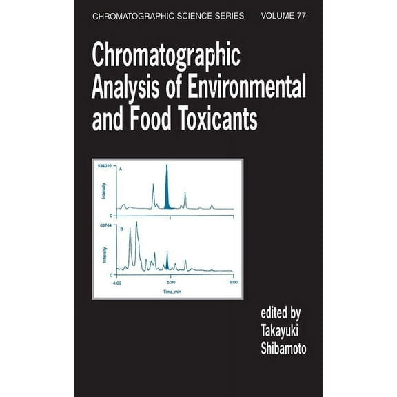 Chromatographic Science Chromatographic Analysis of Environmental and Food Toxicants, (Hardcover)