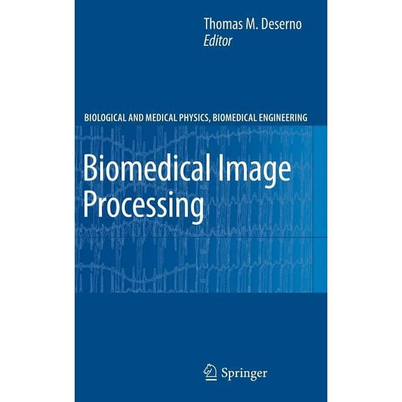 Biological and Medical Physics, Biomedic Biomedical Image Processing, (Hardcover)