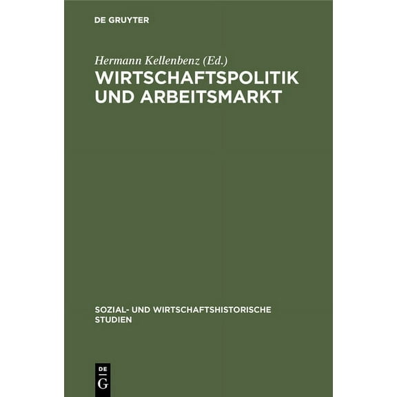 Sozial- Und Wirtschaftshistorische Studi Wirtschaftspolitik und Arbeitsmarkt, Book 7, (Hardcover)