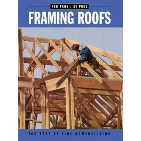 Pre-Owned Framing Roofs (For Pros By Pros) (Paperback) 1561583286 9781561583287