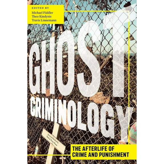 Alternative Criminology Ghost Criminology: The Afterlife of Crime and Punishment, Book 29, (Paperback)
