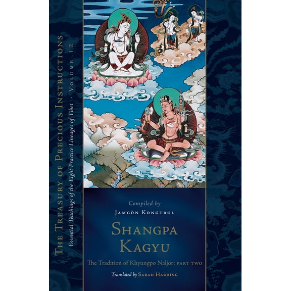 Treasury of Precious Instructions Shangpa Kagyu: The Tradition of Khyungpo Naljor, Part Two: Essential Teachings of the Eight Practice Lineages of Tibet, , (Hardcover)