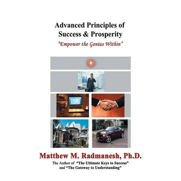 Advanced Principles of Success & Prosperity : Empower the Genius Within