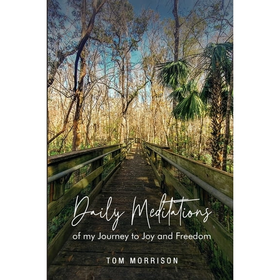 Daily Meditations: Of my journey to joy and freedom, (Paperback)