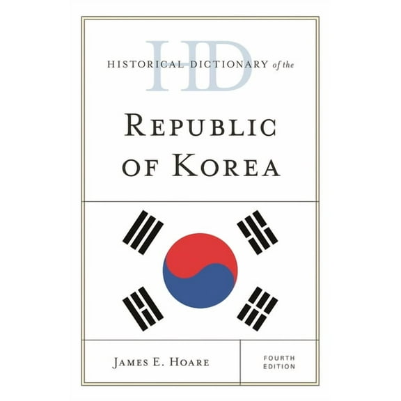 Historical Dictionaries of Asia, Oceania Historical Dictionary of the Republic of Korea, (Hardcover)
