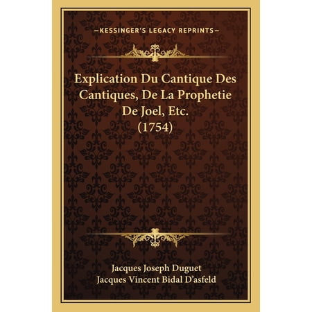 Explication Du Cantique Des Cantiques De La Prophetie De Joel Etc. (1754) (Paperback)