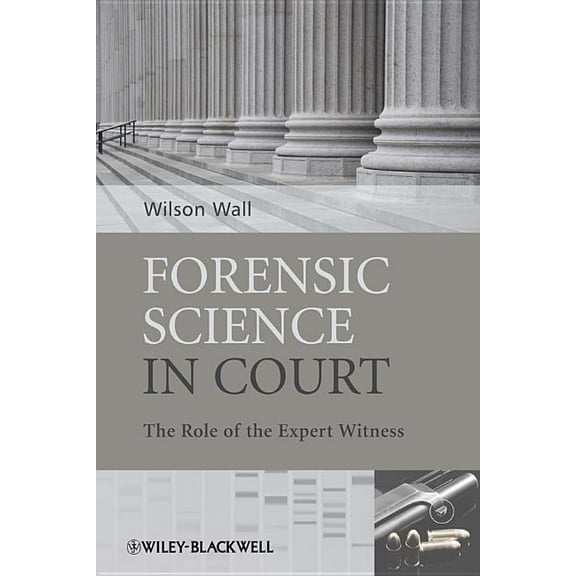 Forensic Science in Court: The Role of the Expert Witness, (Hardcover)