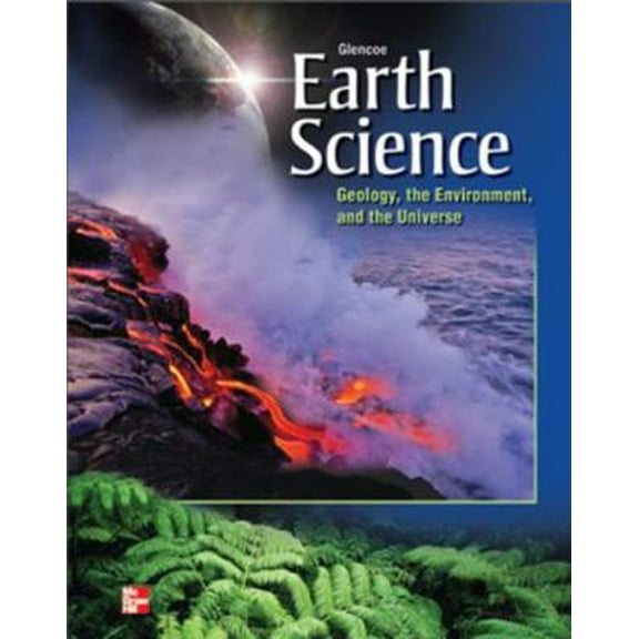 Pre-Owned Glencoe Earth Science: Geology, the Environment, and the Universe, Student Edition (Hardcover) 0076587134 9780076587131