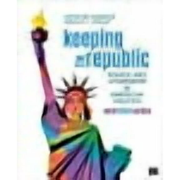 Keeping the Republic: Power and Citizenship in American Politics - Brief Edition