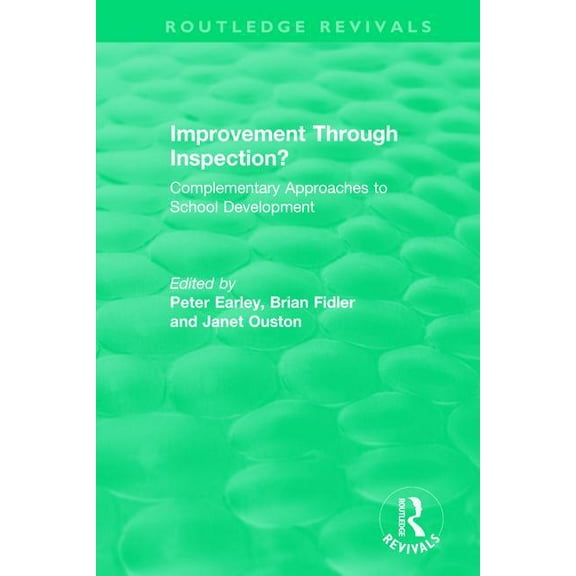 Routledge Revivals Improvement Through Inspection?: Complementary Approaches to School Development, (Paperback)