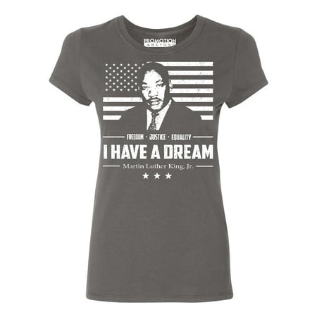 I Have A Dream Freedom Justice Equality MLK Jr Women's T-shirt, S, Charcoal