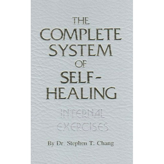 Pre-Owned The Complete System of Self-Healing: Internal Exercises (Hardcover) 0942196066