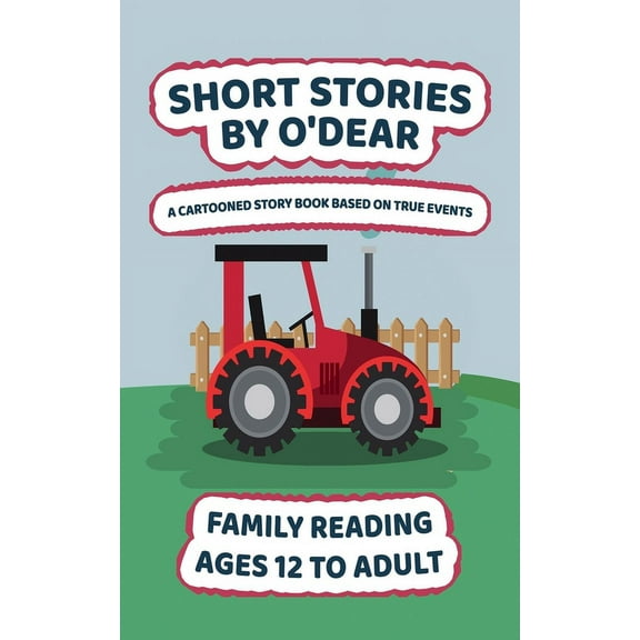 Short Stories by O'Dear: A Cartooned Story Book Based on True Events, (Paperback)