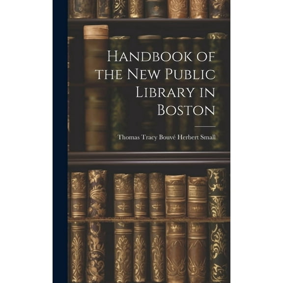 Handbook of the New Public Library in Boston (Hardcover)