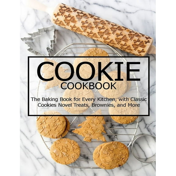 Cookie Cookbook: The Baking Book for Every Kitchen, with Classic Cookies Novel Treats, Brownies, and More, (Paperback)