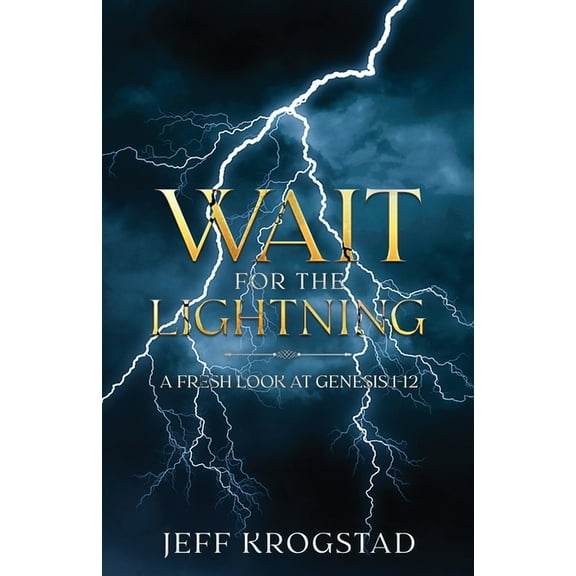 Wait for the Lightning: A fresh look at Genesis 1-12, (Paperback)