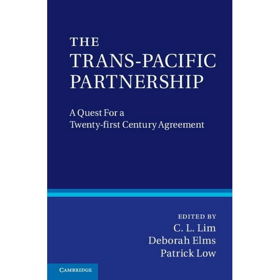 The Trans-Pacific Partnership: A Quest for a Twenty-First Century Trade Agreement, (Hardcover)