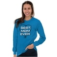 thumbnail image 3 of Best Mom Ever Cute Mother Day Present Women's Long Sleeve T Shirt Brisco Brands M, 3 of 6