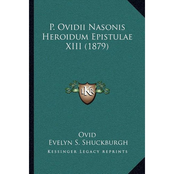 P. Ovidii Nasonis Heroidum Epistulae XIII (1879), (Paperback)