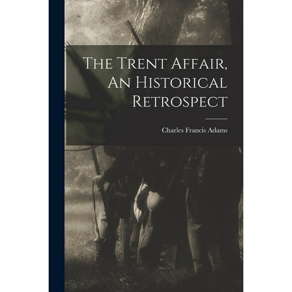 The Trent Affair, An Historical Retrospect (Paperback)