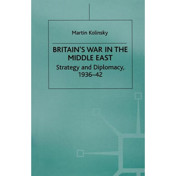 Britain's War in the Middle East: Strategy and Diplomacy, 1936-42, (Paperback)