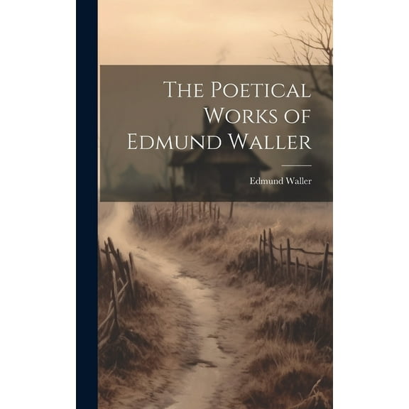 The Poetical Works of Edmund Waller (Hardcover)