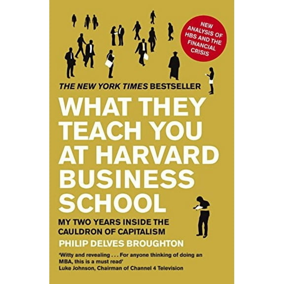 What They Teach You at Harvard Business School Philip Delves Broughton (Paperback)