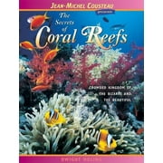 Jean-Michel Cousteau Presents: The Secrets of Coral Reefs : Crowded Kingdom of the Bizarre and the Beautiful (Edition 2) (Paperback)